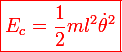 \red\large\boxed{E_c=\frac{1}{2}ml^2\dot{\theta}^2}